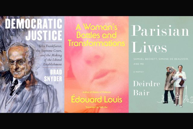 A photo montage of Democratic Justice by Brad Snyder, A Woman's Battles and Transformations by Edouard Louis, and Parisian Lives by Deirdre Bair